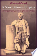 A slave between empires a transimperial history of North Africa /