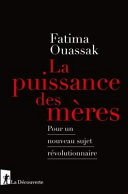 La puissance des mères : pour un nouveau sujet révolutionnaire / Fatima Ouassak.