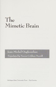 The mimetic brain / Jean-Michel Oughourlian ; translated by Trevor Cribben Merrill.