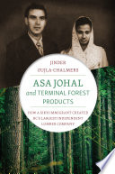 Asa Johal and Terminal Forest Products : how a Sikh immigrant created BC's largest independent lumber company / Jinder Oujla-Chalmers.