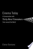 Cinema Today : a Conversation with Thirty-nine Filmmakers from around the World.