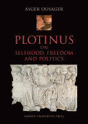 Plotinus on selfhood, freedom and politics / Asger Ousager.
