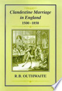 Clandestine marriage in England, 1500-1850 / R.B. Outhwaite.