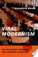 Viral modernism : the influenza pandemic and interwar literature /