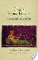 Ovid's erotic poems : "Amores" and "Ars amatoria" / translated by Len Krisak ; introduction by Sarah Ruden.