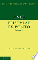 Epistulae ex Ponto. Ovid ; edited by Garth Tissol (Professor of Classics, Emory University)