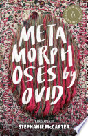 Metamorphoses / Ovid ; translated with an introduction by Stephanie McCarter.