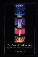 The place of enchantment : British occultism and the culture of the modern /