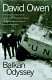 Balkan Odyssey / David Owen.