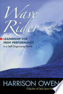 Wave rider : leadership for high performance in a self-organizing world /