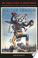 The clash of ideas in world politics : transnational networks, states, and regime change, 1510-2010 /