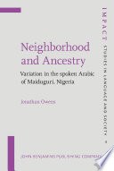 Neighborhood and ancestry : variation in the spoken Arabic of Maiduguri, Nigeria /