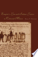 Empire of law and Indian justice in colonial Mexico /