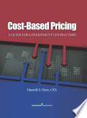 Cost-Based Pricing : a Guide for Government Contractors.