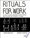 Rituals for work : 50 ways to create engagement, shared purpose and a culture that can adapt to change / Kursat Ozenc, Margaret Hagan.
