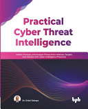 Practical cyber threat intelligence /