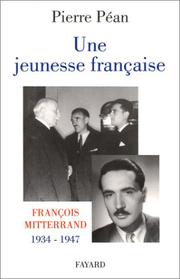 Une jeunesse française : François Mitterrand, 1934-1947 / Pierre Péan.