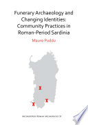 FUNERARY ARCHAEOLOGY AND CHANGING IDENTITIES : community practices in roman-period sardinia.