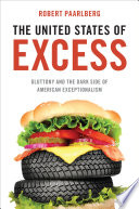 The United States of excess : gluttony and the dark side of American exceptionalism /