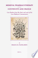 Medieval pharmacotherapy, continuity and change : case studies from Ibn Sīnā and some of his late Medieval commentators /