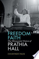 Freedom faith : the womanist vision of Prathia Hall /