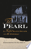 The Pearl : a failed slave escape on the Potomac /