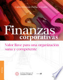 Finanzas corporativas : valor llave para una organizacion sana y competente /