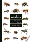 Bees of the world : a guide to every family /