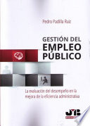 Gestion del empleo publico : la evaluacion del desempeno en la mejora de la eficiencia administrativa /