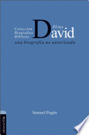 El rey David : una biografia no autorizada / Samuel Pagan.