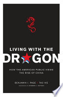 Living with the dragon : how the American public views the rise of China /