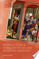 Prostitution and subjectivity in late medieval Germany / Jamie Page.