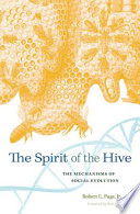 The spirit of the hive : the mechanisms of social evolution /