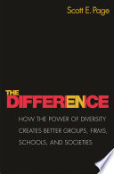 The difference : how the power of diversity creates better groups, firms, schools, and societies /