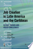 Job creation in Latin America and the Caribbean recent trends and policy challenges /