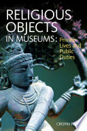 Religious objects in museums : private lives and public duties /