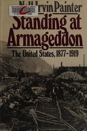 Standing at Armageddon : The United States, 1877-1919 / Nell Irvin Painter.