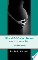 Black middle-class women and pregnancy loss : a qualitative inquiry black /