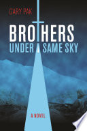 Brothers under a same sky : a novel /