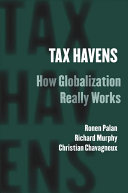 Tax havens : how globalization really works / Ronen Palan, Richard Murphy, and Christian Chavagneux.
