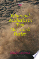 Ethics and aesthetics in Toni Morrison's fiction / by Mariangela Palladino.