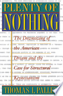 Plenty of nothing : the downsizing of the American dream and the case for structural Keynesianism /