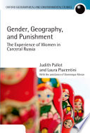 Gender, geography, and punishment the experience of women in carceral Russia /