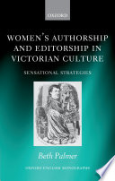 Women's authorship and editorship in Victorian culture : sensational strategies / Beth Palmer.