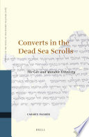 Converts in the Dead Sea Scrolls : the Gēr and mutable ethnicity /
