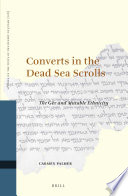 Converts in the Dead Sea Scrolls : the Gēr and mutable ethnicity / by Carmen Palmer.