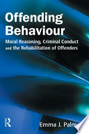 Offending behaviour : moral reasoning, criminal conduct and the rehabilitation of offenders /