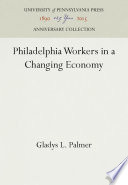 Philadelphia workers in a changing economy /