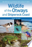 Wildlife of the Otways and Shipwreck Coast / Grant Palmer.