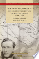 Northern Mozambique in the nineteenth century : the travels and explorations of H.E. O'Neill / by Hilary C. Palmer, Malyn D.D. Newitt.